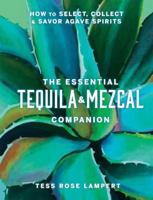 The Essential Tequila & Mezcal Companion