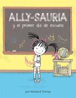 Ally-Sauria Y El Primer Día De Escuela (Spanish Edition)