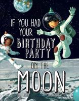 If You Had Your Birthday Party on the Moon