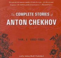 The Complete Stories of Anton Chekhov, Volume 1