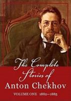 The Complete Stories of Anton Chekhov, Vol. 1