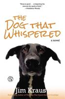 The Dog That Whispered: A Novel