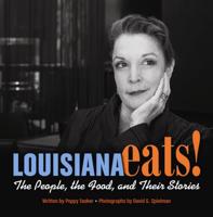 Louisiana Eats! : The People, the Food, and Their Stories