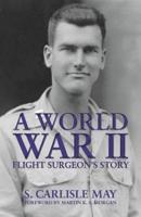 A World War II Flight Surgeon's Story