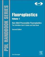 Fluoroplastics. Volume 1 Non-Melt Processible Fluoropolymers - The Definitive User's Guide and Data Book