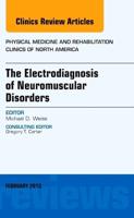 The Electrodiagnosis of Neuromuscular Disorders