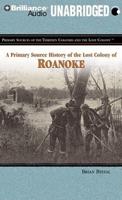 A Primary Source History of the Lost Colony of Roanoke