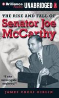 The Rise and Fall of Senator Joe McCarthy