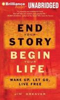 End Your Story, Begin Your Life