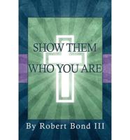 Show Them Who You Are
