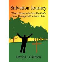 Salvation Journey: What It Means to Be Saved by God's Grace Through Faith in Jesus Christ