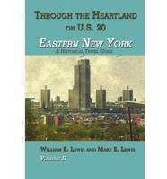 Eastern New York: Through the Heartland on U.S. 20 Volume II: A Historical Travel Guide