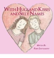 With Hugs and Kisses and Silly Names