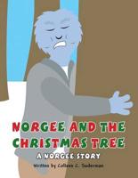Norgee and the Christmas Tree: A Norgee Story
