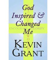God Inspired & Changed Me