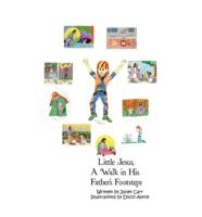 Little Jesus - A Walk in His Father's Footsteps