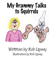 My Grammy Talks to Squirrels