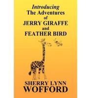 Introducing the Adventures of Jerry Giraffe and Feather Bird