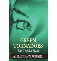 Green Tornadoes: The Twelfth Hour
