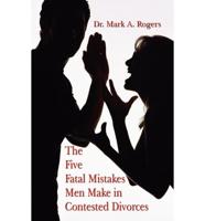 The Five Fatal Mistakes Men Make in Contested Divorces