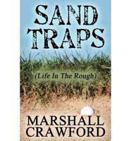 Sand Traps: (Life in the Rough)