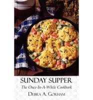 Sunday Supper: The Once-In-A-While Cookbook