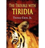The Trouble with Tiridia