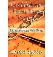 Can I Free the People with Poetry?: I'll Free the People with Poetry!
