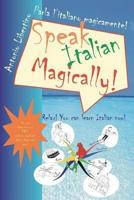 Parla L'italiano Magicamente! Speak Italian Magically!