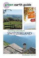 Green Earth Guide. Traveling Naturally in Switzerland