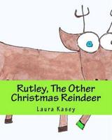 Rutley, the Other Christmas Reindeer