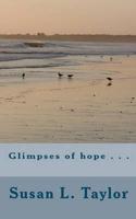 Glimpses of Hope . . .