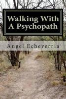 Walking with a Psychopath