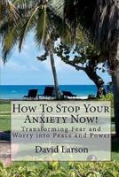 How to Stop Your Anxiety Now