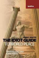 The Idiot Guide to World Peace