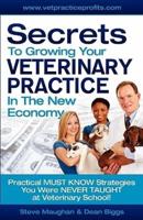 Secrets to Growing Your Veterinary Practice in the New Economy