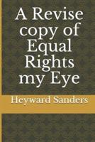 A Revise copy of Equal Rights my Eye