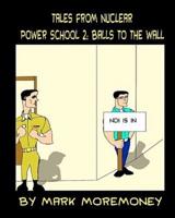 Tales from Nuclear Power School 2