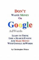 Don't Waste Money on Google AdWords