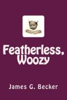 Featherless, Woozy