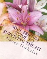 Soul Friends' Guide to Surviving the Pit