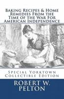 Baking Recipes & Home Remedies From the Time of the War For American Independence