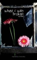 When I Was Broken