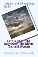 Let Us Begin the Journey of the Divine Man and Woman
