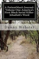 A Patientman's Journal-Volume One- America's First Black Serial Killer