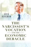 The Narcissist's Vocation and the Economic Debacle