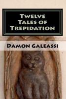 Twelve Tales of Trepidation