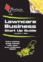 Lawncare Business Start-Up Guide