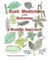 Bush Medicine in the Bahamas - A Modern Approach