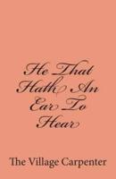 He That Hath an Ear to Hear
